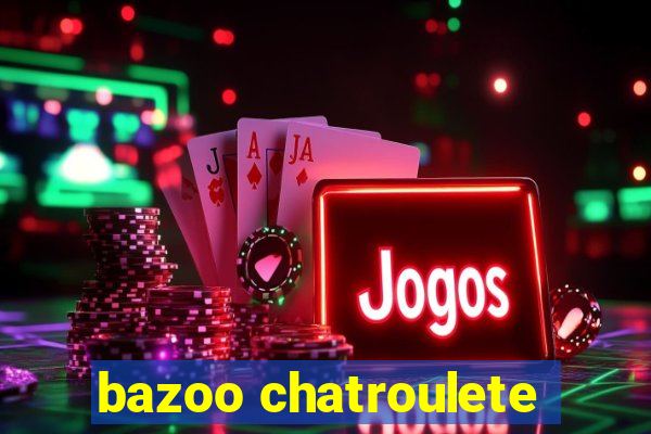 bazoo chatroulete